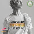 Alles wird gut. Der Meister ist jetzt da - Bio Baumwolle Premium Unisex