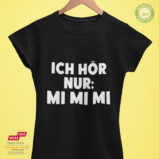 Ich hör nur: mi mi mi - Bio Premium Frauen Tshirt