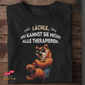 Lächle, du kannst sie nicht alle therapieren - Tshirt