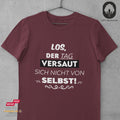 Los, der Tag versaut sich nicht von selbst! - Tshirt