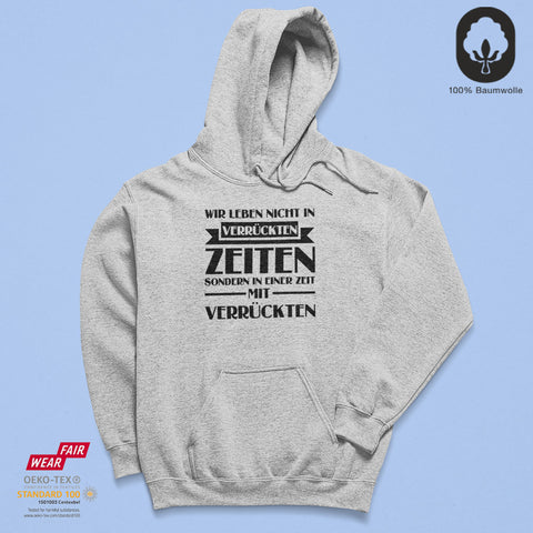 Verrückte Zeiten - BioBlend Hoodie: Mode mit Mehrwert (organische Baumwolle)