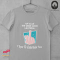 An alle die über mich lästern: I love to entertain you - Tshirt