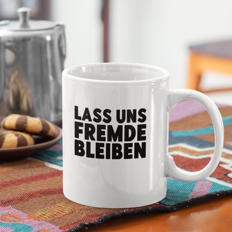 Fremde bleiben - Tasse