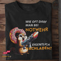 Wie oft darf ich bei Notwehr eigentlich nachladen? III - Tshirt
