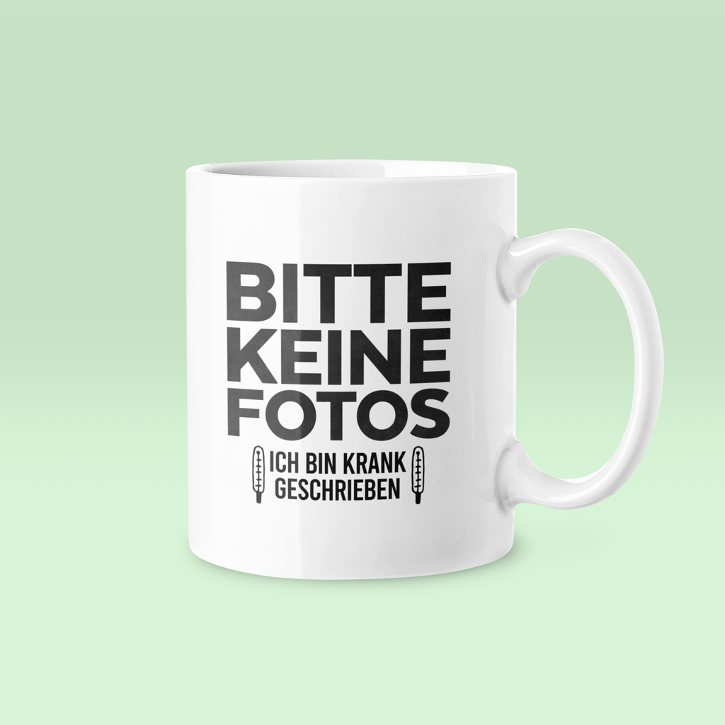 Bitte keine Fotos. Bin krankgeschrieben - Tasse