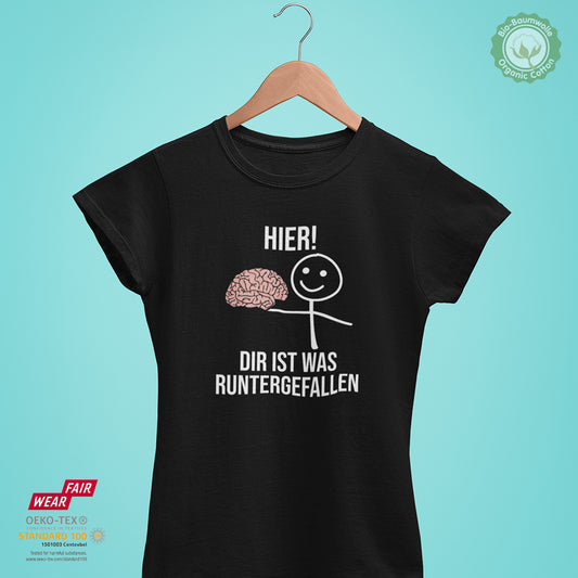 Hier! Dir ist was runtergefallen - Bio Premium Frauen T-Shirt