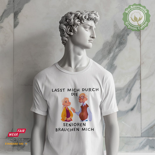 Lasst mich durch! Die Senioren brauchen mich - Bio Baumwolle Premium Unisex