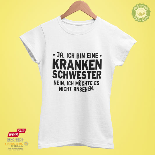 Ja, ich bin eine Krankenschwester. Nein, ich möchte es mir nicht ansehen - Bio Premium Frauen Tshirt