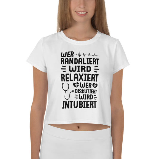 Wer randaliert, wird relaxiert. Wer diskutiert wird intubiert. - Crop Top