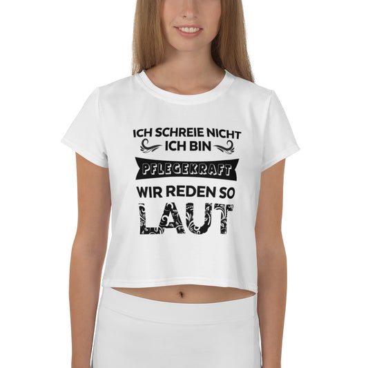 Ich schreie nicht! Ich bin Pflegekraft, wir reden so laut! - Crop Top