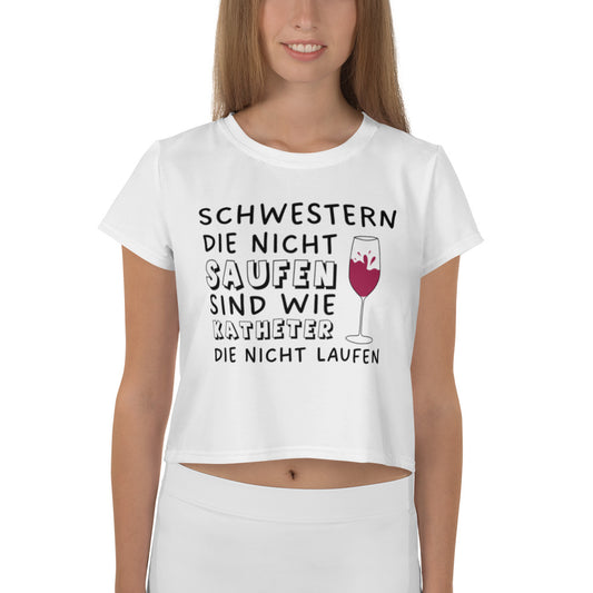 Schwestern die nicht saufen, sind wie Katheter die nicht laufen! - Crop Top