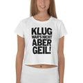 Kug war's nicht, aber Geil! - Crop Top