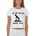 Ah Ah Ah Ah Stay'in alive - Crop Top