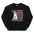 Ich darf komisch sein. Ich bin die Pflegekraft - Sweatshirt