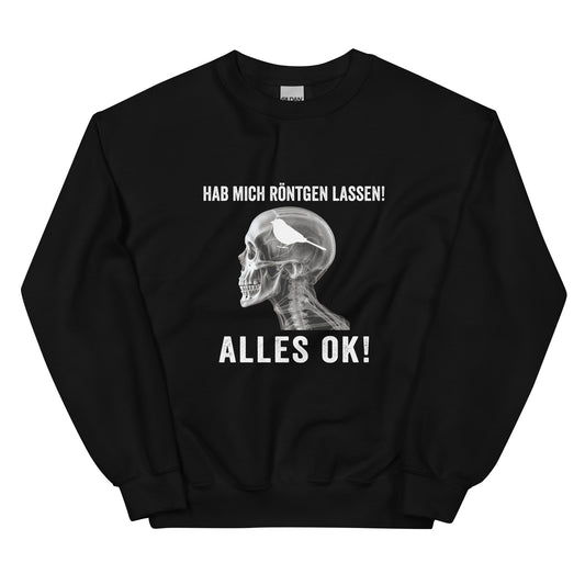 Hab mich Röntgen lassen. Alles OK! - Sweatshirt