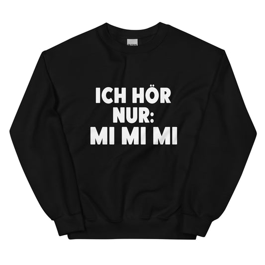 Ich hör nur: mi mi mi - Sweatshirt