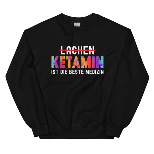 Ketamin ist die beste Medizin - Sweatshirt