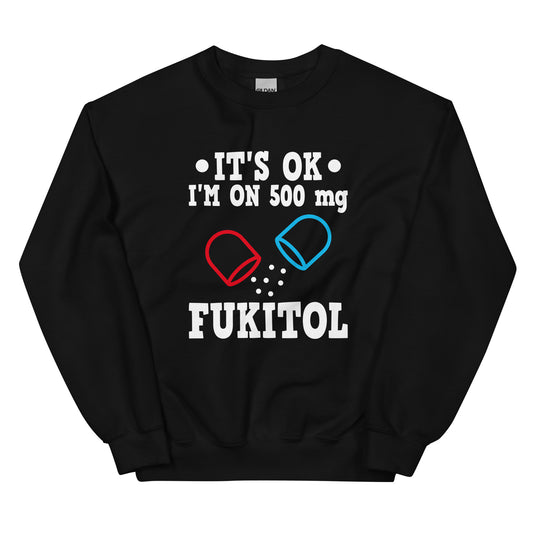 It's ok! I'm on 500 mg Fuktiol - Sweatshirt