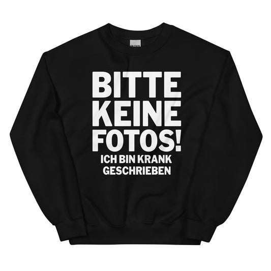 Bitte keine Fotos! Ich bin krankgeschrieben - Sweatshirt