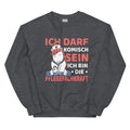 Ich darf komisch sein. Ich bin die Pflegekraft - Sweatshirt