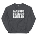 Lass uns Fremde bleiben - Sweatshirt