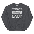 Ich schreie nicht. Ich bin Pflegekraft. Wir reden so laut - Sweatshirt