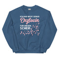 Ich hab nicht genug Oxytocin für diesen Scheiß - Sweatshirt