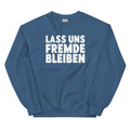 Lass uns Fremde bleiben - Sweatshirt