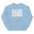 Lass uns Fremde bleiben - Sweatshirt