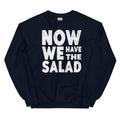 Now we have the salad - Sweatshirt