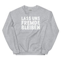 Lass uns Fremde bleiben - Sweatshirt