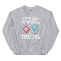 It's ok! I'm on 500 mg Fuktiol - Sweatshirt