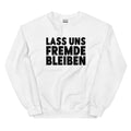 Lass uns Fremde bleiben - Sweatshirt