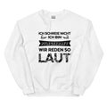 Ich schreie nicht. Ich bin Pflegekraft. Wir reden so laut - Sweatshirt