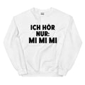 Ich hör nur: mi mi mi - Sweatshirt