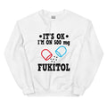 It's ok! I'm on 500 mg Fuktiol - Sweatshirt
