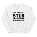 Ich bin nicht stur, sondern meinungsstabil! - Sweatshirt