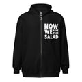 Now we have the salad - Zip Hoodie