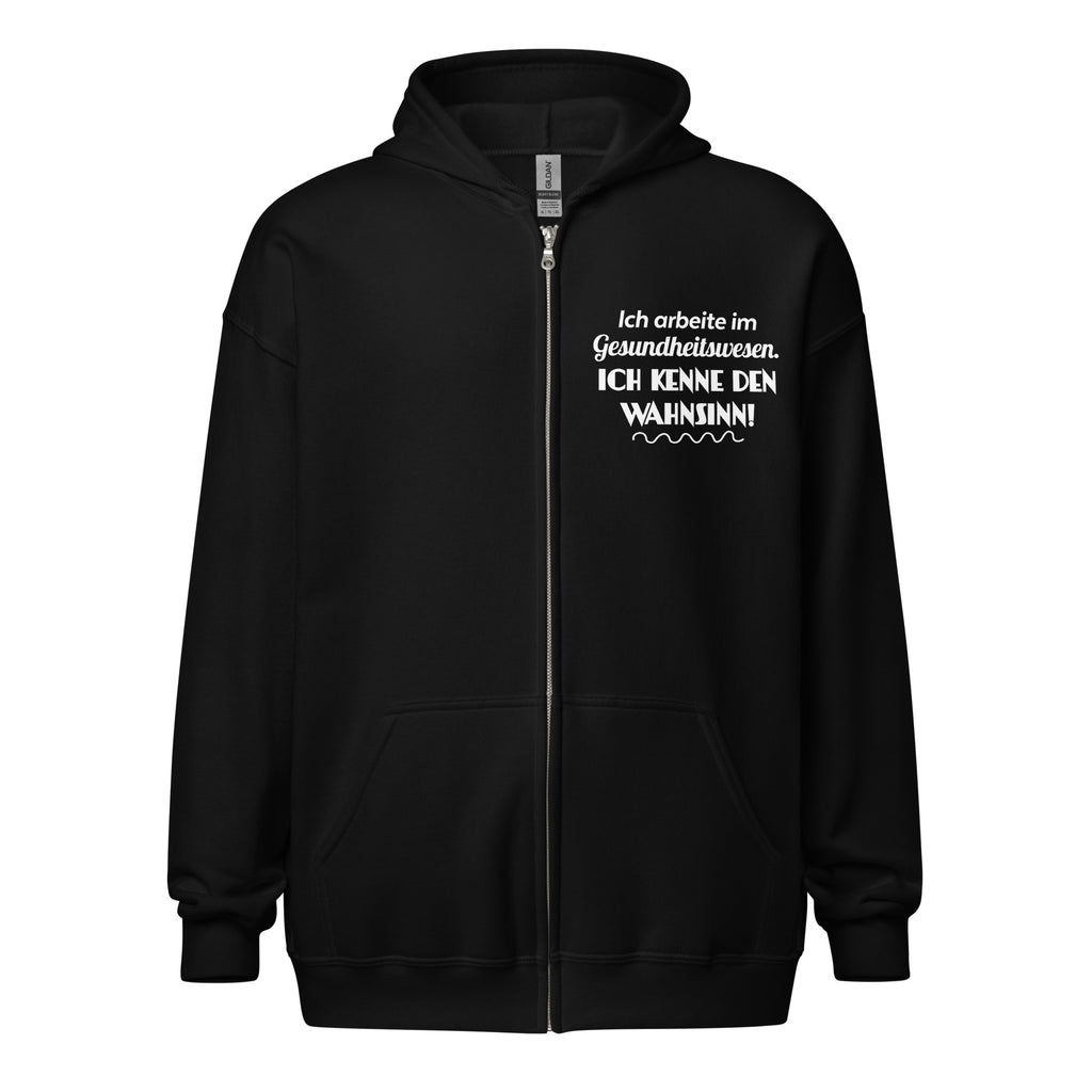 Ich arbeite im Gesundheitswesen. Ich kenne den Wahnsinn - Zip Hoodie