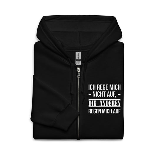 Ich rege mich nicht auf. Die Anderen regen mich auf - Zip Hoodie