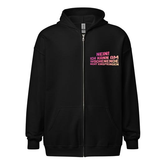 Nein! Ich kann am Wochenende nicht einspringen! - Zip Hoodie