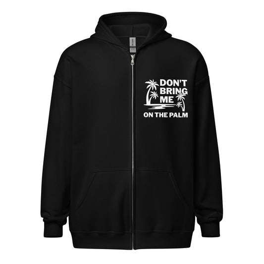 Don't bring me on the palm - Zip Hoodie