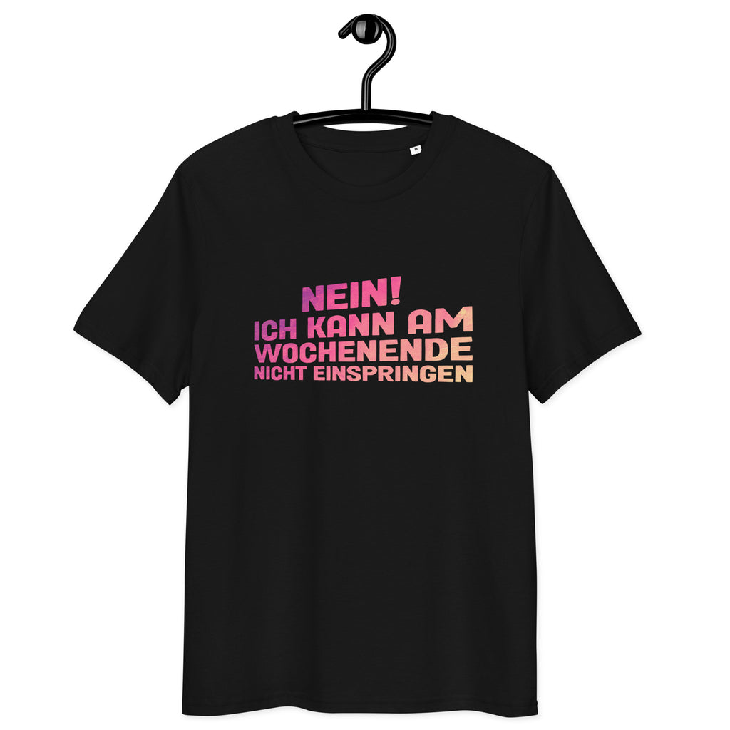 Nein! Ich kann am Wochenende nicht einspringen - Oversize Tshirt - 100% organische Baumwolle