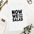 Now we have the Salad - Oversize Tshirt - 100% organische Baumwolle