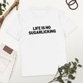 Life is no sugarlicking - Oversize Tshirt - 100% organische Baumwolle