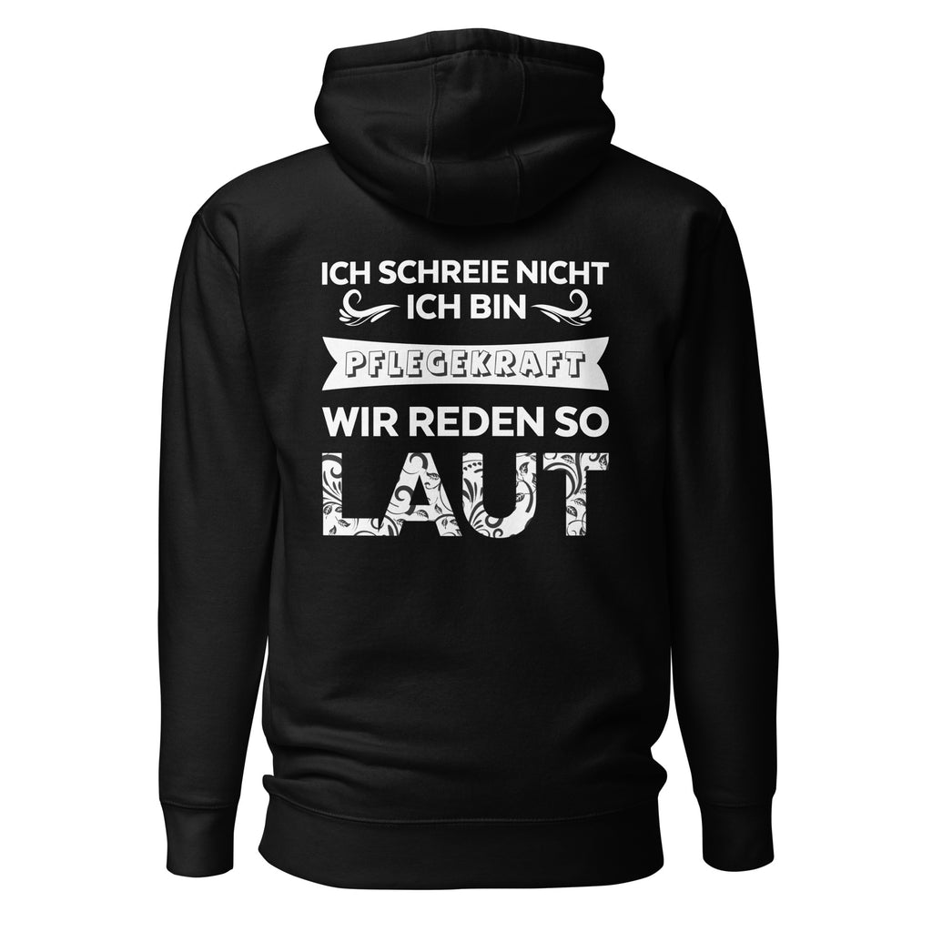 Ich schreie nicht. Ich bin Pflegekraft. Wir reden so laut - Rückendruck Premium Hoodie