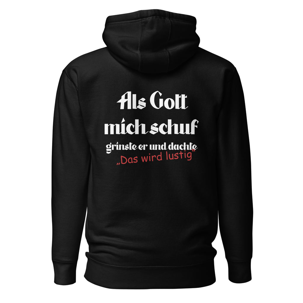 Als Gott mich schuf, grinste er und dachte: 