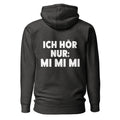 Ich hör nur: Mi Mi Mi - Rückendruck Premium Hoodie