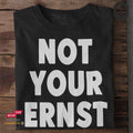 Not your ernst - Unisex