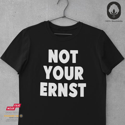 Not your ernst - Unisex